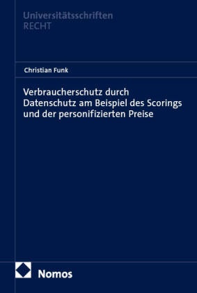 Funk, Christian Funk - Verbraucherschutz durch Datenschutz am Beispiel des Scorings und der personifizierten Preise