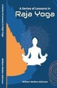 William Walker Atkinson - A Series of Lessons in Raja Yoga