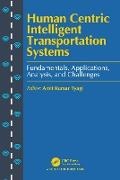 Amit Kumar Tyagi - Human Centric Intelligent Transportation Systems Fundamentals, Applications, Analysis, and Challenges