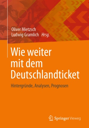 Gramlich, Ludwig Gramlich, Oliver Mietzsch - Wie weiter mit dem Deutschlandticket Hintergründe, Analysen, Prognosen