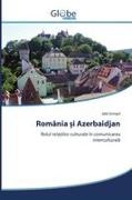Jal¿ ¿Smay¿L, Jal_ Ismayil - România  i Azerbaidjan Rolul rela iilor culturale în comunicarea interculturala. DE