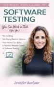 Jennifer Barbour - The Smart Mom's Guide to Software Testing You can work in Tech (Yes, You)