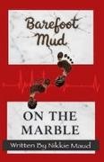 Nikkie Maud - Barefoot Mud on the Marble