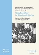 Alexander Deeg, Martin Fischer, Ilse Junkermann, Ilse Junkermann u a, Sebastian Kranich, … - Unruhestifter in Staat und Kirche Lernen von den Gruppen der DDR-Opposition?