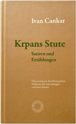 Ivan Cankar, Erwin Köstler - Krpans Stute Satiren und Erzählungen. Übersetzung aus dem Slowenischen, Nachwort und Anmerkungen von Erwin Köstler