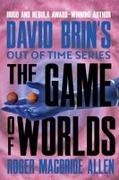 Roger MacBride Allen, David Brin - The Game of Worlds