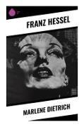 Franz Hessel - Marlene Dietrich Ein literarisches Porträt von Kino, Starbild und moderner Schauspielkunst in der Weimarer Republik