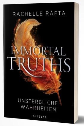 Rachelle Raeta - Immortal Truths - Unsterbliche Wahrheiten Ein magisch-poetischer Roman über ewiges Leben, göttliche Macht und eine Liebe jenseits der Zeit