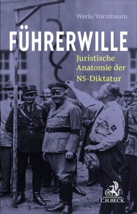 Moritz Vormbaum, Gerhard Werle - Rechtshistorische Texte / Führerwille Juristische Anatomie der NS-Diktatur