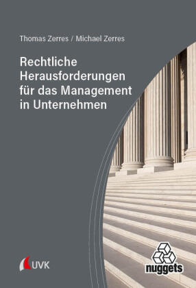 Michael Zerres, Thomas Zerres - Rechtliche Herausforderungen für das Management in Unternehmen