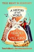 Goalhanger, Goalhanger Podcasts, Tom Holland, Domi Sandbrook, Sandbrook Dominic - A History of the World in 51 Heroes and Villains The rip-roaring new book from the hosts of The Rest is History