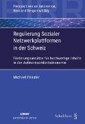 Michael Fäßler - Regulierung Sozialer Netzwerkplattformen in der Schweiz Förderungsansätze für hochwertige Inhalte in der Aufmerksamkeitsökonomie