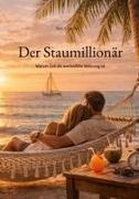 Ron Losacker - Der Staumillionär Warum Zeit die wertvollste Währung ist