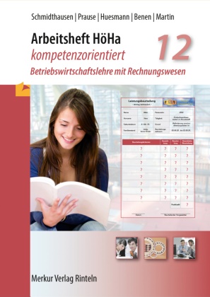 Dieter Benen, Mic Huesmann, Michael Huesmann, Michael Martin, Petra Prause, … - Arbeitsheft HöHa - kompetenzorientiert Betriebswirtschaftslehre mit Rechnungswesen - Klasse 12