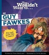 MacDonald Fiona, Fiona Macdonald, Antram David - You Wouldn't Want to Be Guy Fawkes