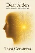 Tessa Cervantes - Dear Aiden How I Fell into the World of AI