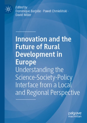 Dominique Barjolle, Pawel Chmielinski, Paweł Chmieliński, David Miller - Innovation and the Future of Rural Development in Europe Understanding the Science-Society-Policy Interface from a Local and Regional Perspective