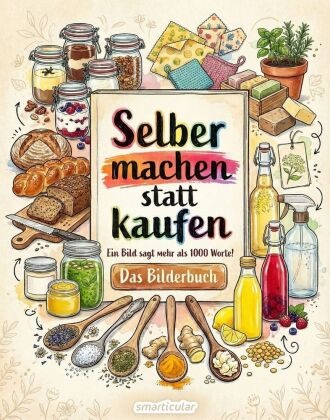 smarticular Verlag, smarticular Verlag - Selber machen statt kaufen – Das Bilderbuch Ein Bild sagt mehr als 1000 Worte!