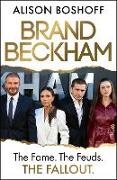 Alison Boshoff - Brand Beckham The Fame. The Feuds. The Fallout.