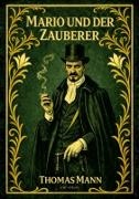 Thomas Mann - Thomas Mann: Mario und der Zauberer. Vollständige Neuausgabe