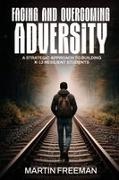 Martin Freeman, Various Artists - Facing and Overcoming Adversity A Strategic Approach to Building K-12 Resilient Students