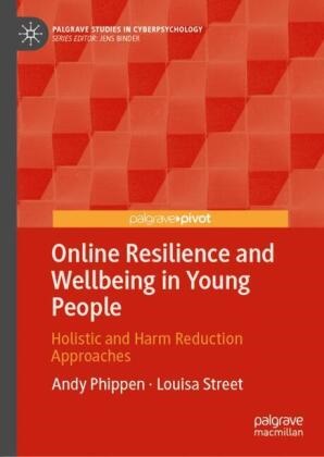Andy Phippen, Louisa Street - Online Resilience and Wellbeing in Young People Holistic and Harm Reduction Approaches
