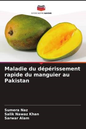 Sarwar Alam, Salik Nawaz Khan, Sumera Naz - Maladie du dépérissement rapide du manguier au Pakistan DE
