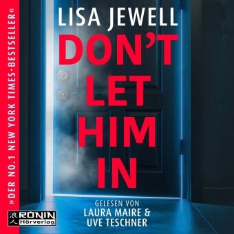 Lisa Jewell, Laura Maire, Uve Teschner - Don't Let Him In Packend. Schockierend. Unwiderstehlich. - Lisa Jewell, die Meisterin des psychologischen Thrillers