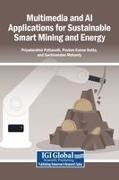 Pushan Kumar Dutta, Sachinandan Mohanty, Priyadarshini Pattanaik - Multimedia and AI Applications for Sustainable Smart Mining and Energy