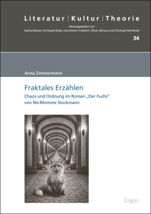 Zimmermann, Anna (Dr.) Zimmermann - Fraktales Erzählen Chaos und Ordnung im Roman "Der Fuchs" von Nis-Momme Stockmann