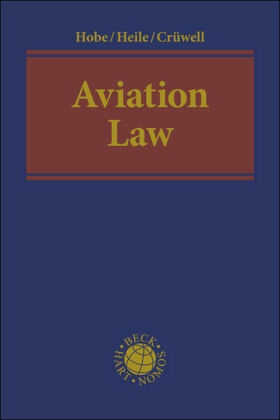 C, Carl Crüwell, Moritz Heile, Stephan Hobe, Stephan (Prof. Dr. Dr. h.c.) Hobe - Aviation Law