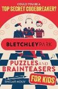 Sinclair McKay, McKay Sinclair - Bletchley Park Puzzles and Brainteasers Could YOU be a top secret codebreaker? (Children's Edition)