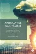 John Preston - Apocalypse Capitalism Economic Visions After Nuclear War