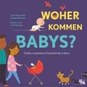 Justin Holcomb, Lindsey Holcomb, Trish Mahoney - Woher kommen Babys? Gottes wunderbares Geschenk des Lebens