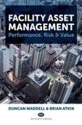 Brian Atkin, Duncan Waddell - Facility Asset Management Performance, Risk & Value
