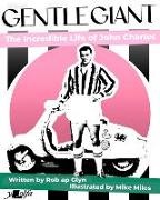 Rob Ap Glyn, Mike Miles - Gentle Giant The Incredible Life of John Charles