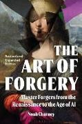Noah Charney, Charney Noah - The Art of Forgery, Revised and Expanded Edition Master Forgers from the Renaissance to the Age of AI
