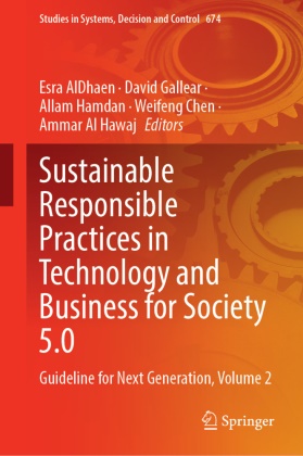 Ammar Al Hawaj, Esra AlDhaen, Weifeng Chen, David Gallear, Allam Hamdan, … - Sustainable Responsible Practices in Technology and Business for Society 5.0 Guideline for Next Generation, Volume 2