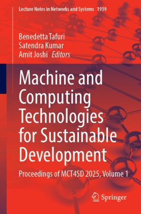 Amit Joshi, Satendra Kumar, Benedetta Tafuri - Machine and Computing Technologies for Sustainable Development Proceedings of MCT4SD 2025, Volume 1.DE