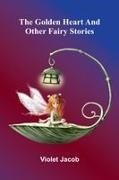 Violet Jacob - The golden heart, and other fairy stories