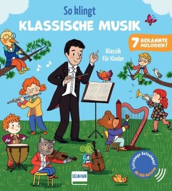 Emilie Collet, Séverine Cordier, Ullmann Medien - So klingt Klassische Musik - Klassik für Kinder Soundbuch für Kinder ab 12 Monaten | Mit 7 bekannten, extra langen Musikstücken 🎵 | Jetzt mit AAA-Batterien