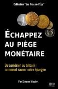 Simone Wapler - Échapper au piège monétaire Du sumérien au bitcoin : comment sauver votre épargne