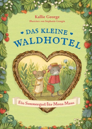 Kallie George, Stephanie Graegin - Das kleine Waldhotel. Ein Sommergast für Mona Maus (Band 4) Ein aufregender Sommer im kleinen Waldhotel! | Mit wunderschönen schwarzweiß Illustrationen | Vorlesebuch für Kinder ab 7 Jahren