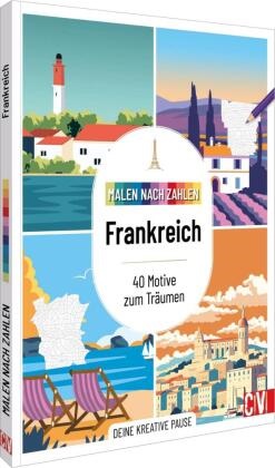 Malen nach Zahlen: Frankreich 40 Motive zum Träumen. Deine kreative Pause