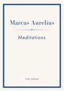 Marcus Aurelius - Marcus Aurelius: Meditations (English Edition) The Stoic Classic of Marcus Aurelius