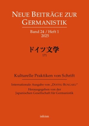 Japanische Gesellschaft für Germanistik - Neue Beiträge zur Germanistik, Band 24 / Heft 1 / 2025 Internationale Ausgabe von "Doitsu Bungaku", Bd. 171