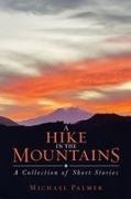 Michael Palmer - A Hike in the Mountains A Collection of Short Stories