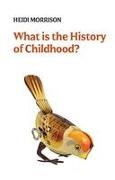 Heidi Morrison - What Is the History of Childhood?
