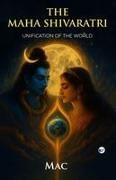 Mac - The MAHA SHIVARATRI Unification of the world
