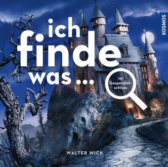Walter Wick - Ich finde was, Im Gespensterschloss Einzigartiges Foto-Wimmelbuch für Kinder ab 4 Jahren: Suchbilder fördern Konzentration und Aufmerksamkeit. Für gemeinsamen Suchspaß für die ganze Familie